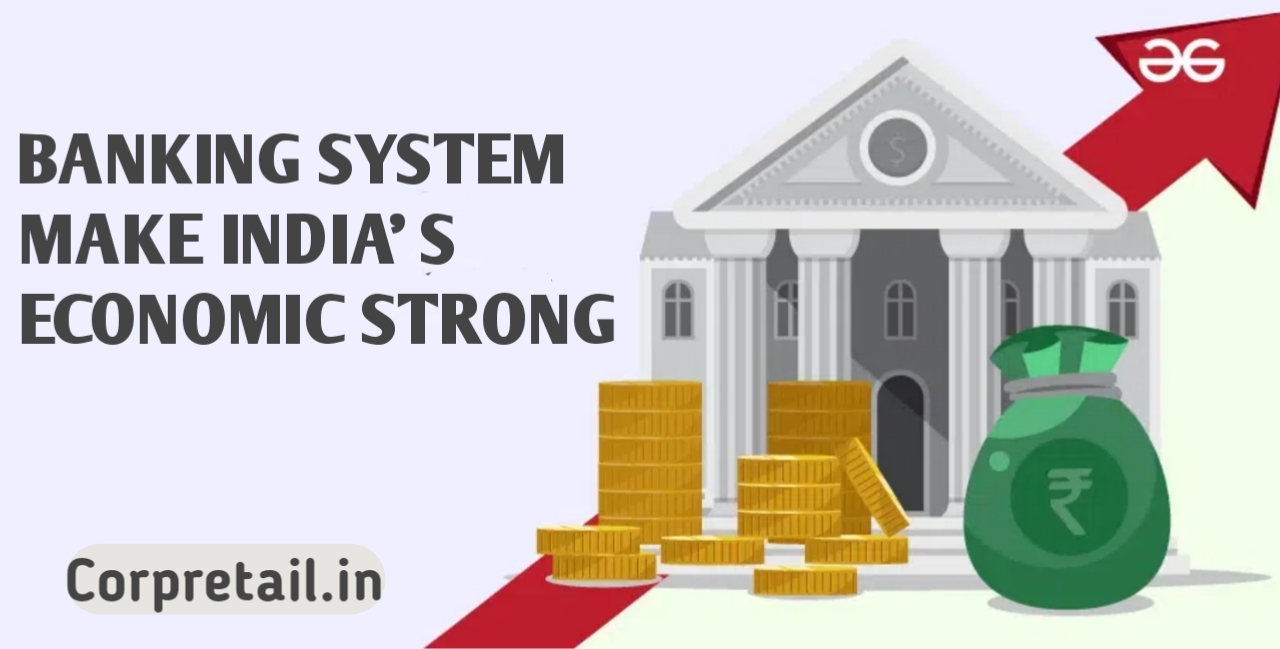 How Does the Banking System Make India's Economy Strong