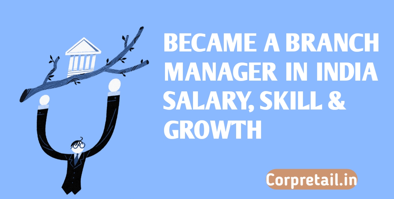 Become a Branch Manager in India Salary, Skills & Career Growth