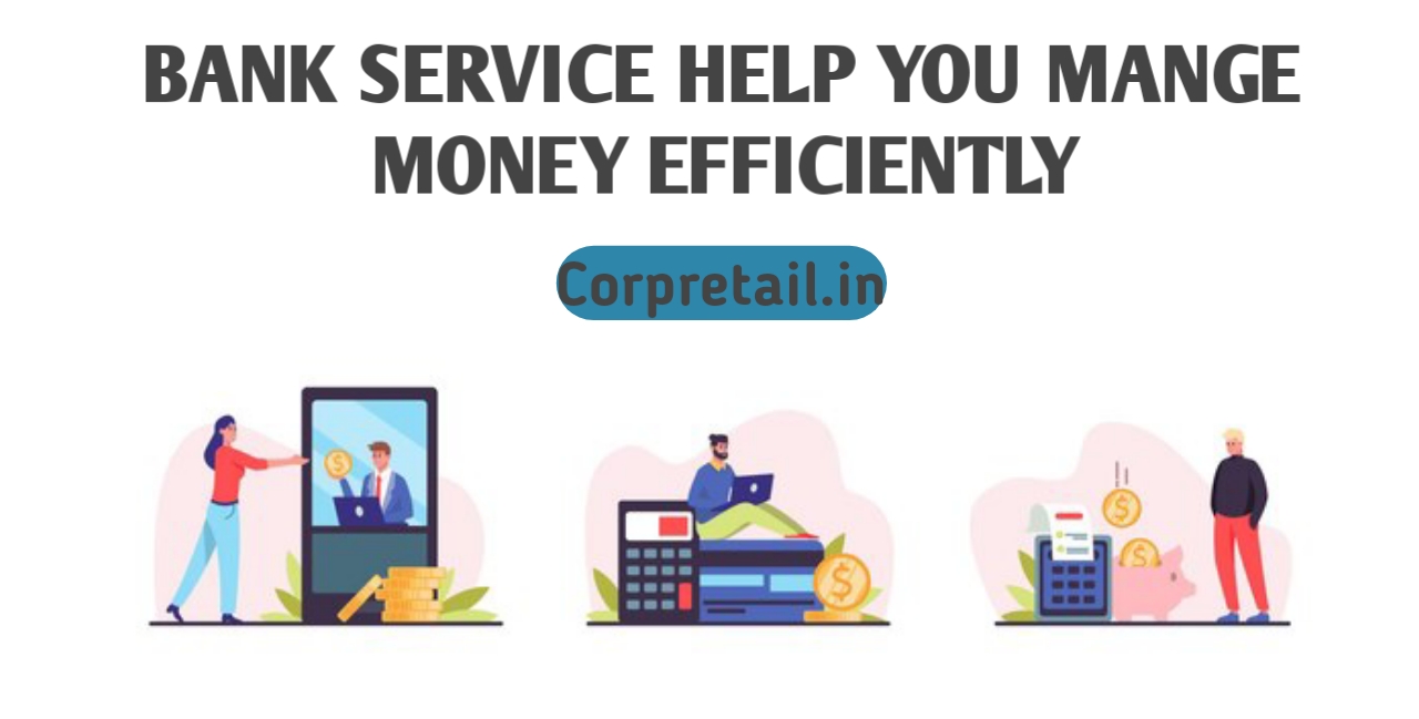 How Bank Services Help You Manage Money Efficiently