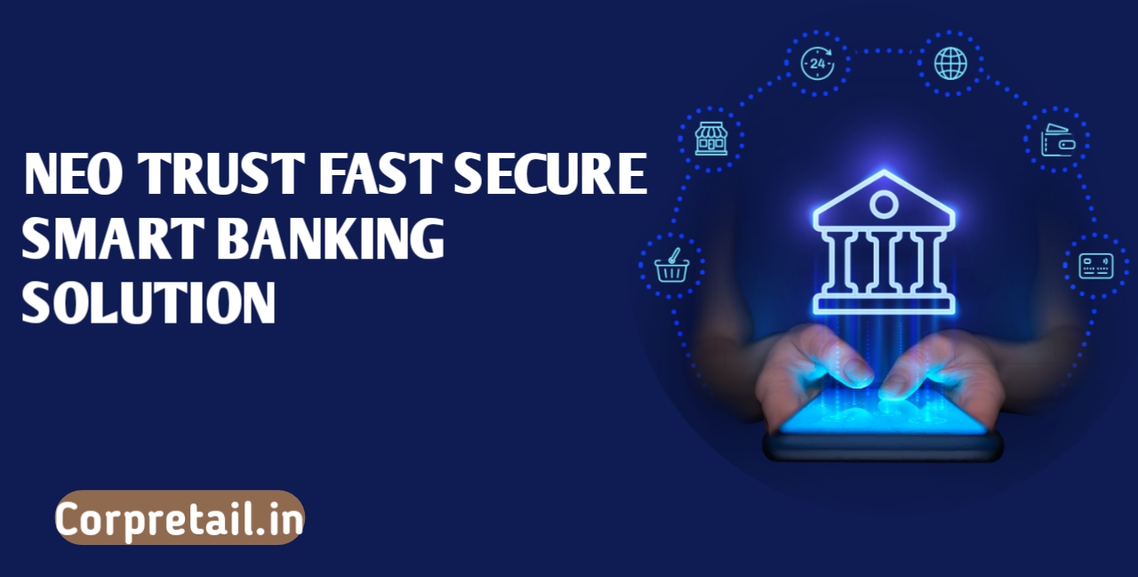 NeoTrust Bank Fast, Secure & Smart Banking Solution