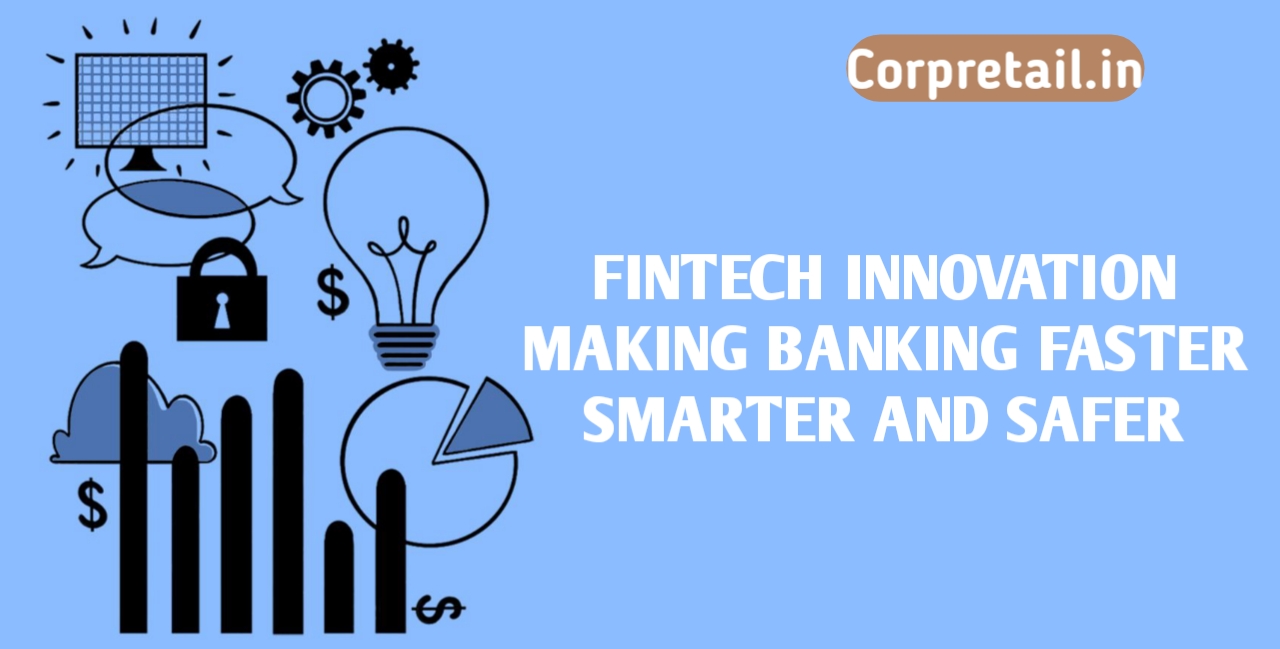 Fintech Innovations Making Banking Faster, Smarter, and Safer